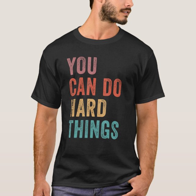 T-shirt You Can Do Hard Things State Testing Day Teacher M (Devant)