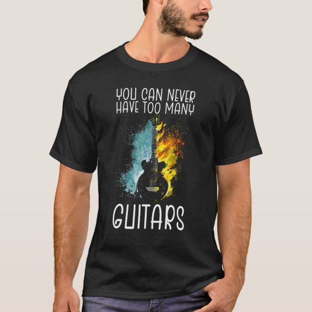 T-shirt You can never have too many guitars 3 (Devant)