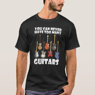 T-shirt You can never have too many guitars 8