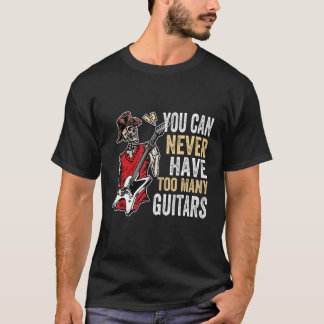 T-shirt You Can Never Have Too Many Guitars Music Guitari