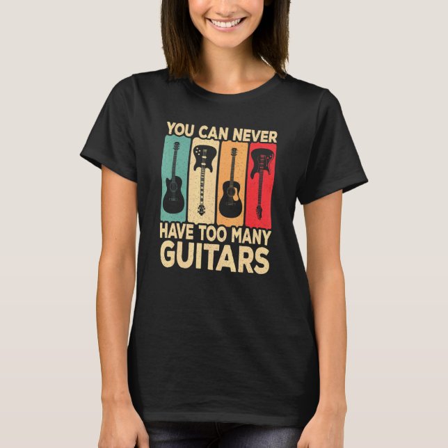 T-shirt You Can Never Have Too Many Guitars Retro Rock Gui (Devant)