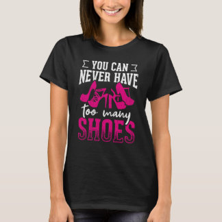 T-shirt You can never have too many shoes Swea