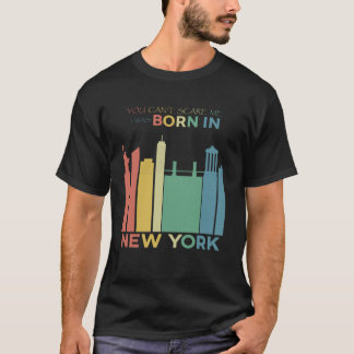 T-shirt You Can t Scare Me I was Born In New York
