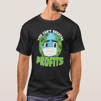 T-shirt You Cant Breathe Profits Awareness Climate Acitivi