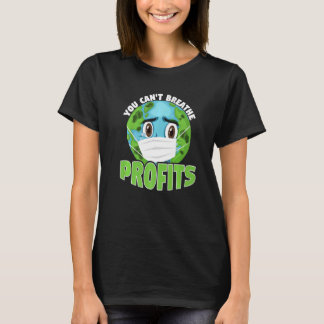 T-shirt You Cant Breathe Profits Awareness Climate Acitivi