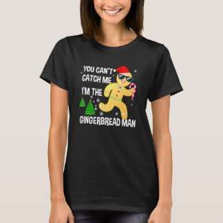 T-shirt You Can't Catch Me I'm The Gingerbread Man Xmas Pa