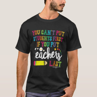 T-shirt You can't put Students First if you put Teachers L