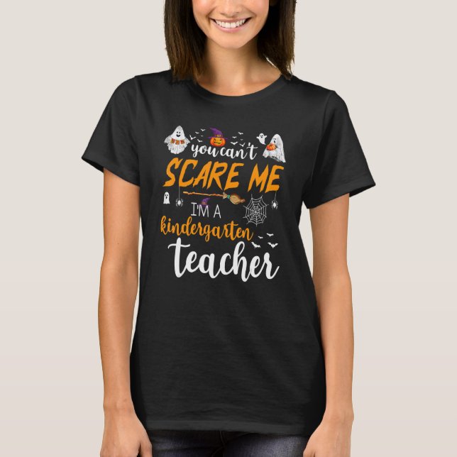 T-shirt You Can't Scare Me I'm A Kindergarten Teacher Hall (Devant)