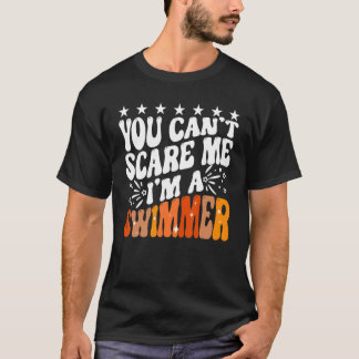T-shirt You Can't Scare Me I'm A Swimmer Pool Competition 