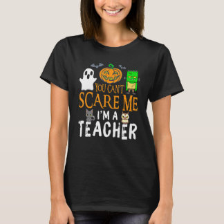 T-shirt You Can't Scare Me I'm A Teacher Funny Halloween T