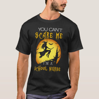 T-shirt You Can't Scare Me I'm School Nurse Halloween Cost