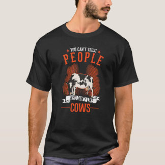 T-shirt You Can't Trust People Who Don't Like Cows  