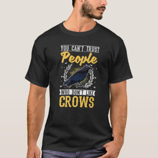 T-shirt You Can't Trust People Who Don't Like Crows 2 Rave