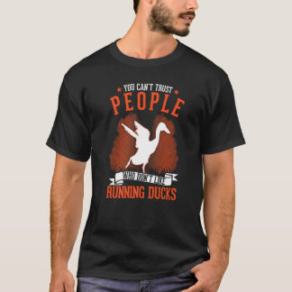 T-shirt You Can't Trust People Who Don't Like Running Duck