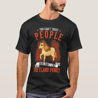 T-shirt You Can't Trust People Who Don't Like Shetland Pon