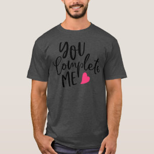 T-shirt You Complete Me Valentines Inspiration Gifts For B