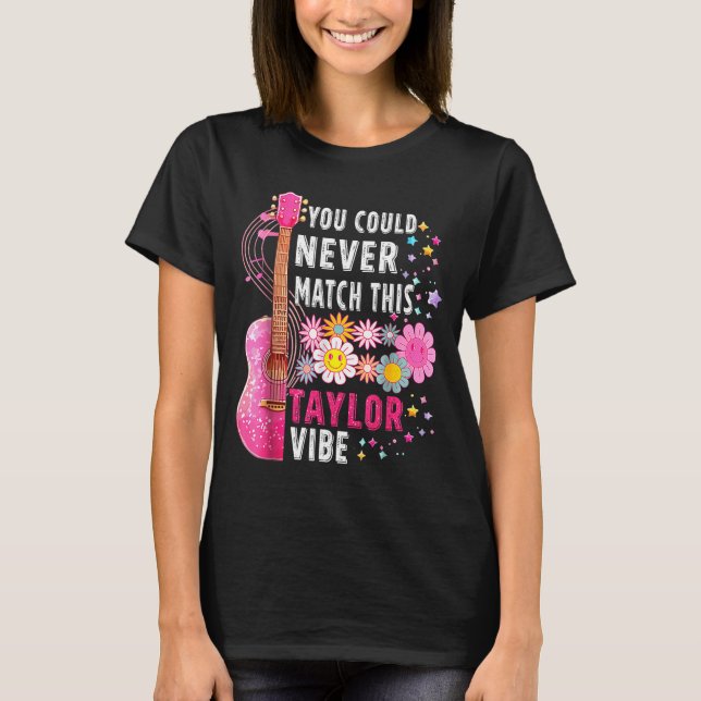 T-shirt You Could Never Match This Taylor Vibe Groovy Wome (Devant)