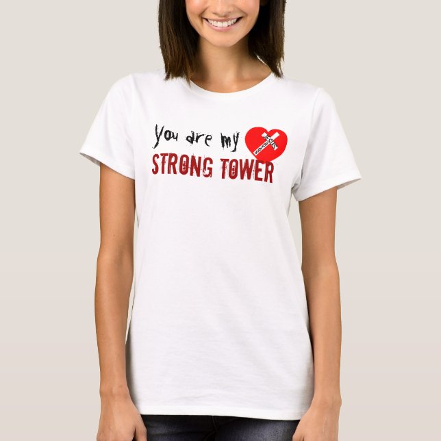 T-shirt You d'acres my Strong Tower - Jesus Saves (Heart) (Devant)