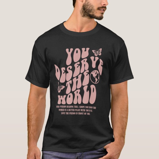 T-shirt You Deserve The World Trend Aesthetic (Devant)