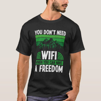 T-shirt You Don´t Need Wifi When You Can Have Freedom Camp