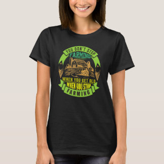 T-shirt You Don´t Stop Patriotic Local Farmer Farming Art