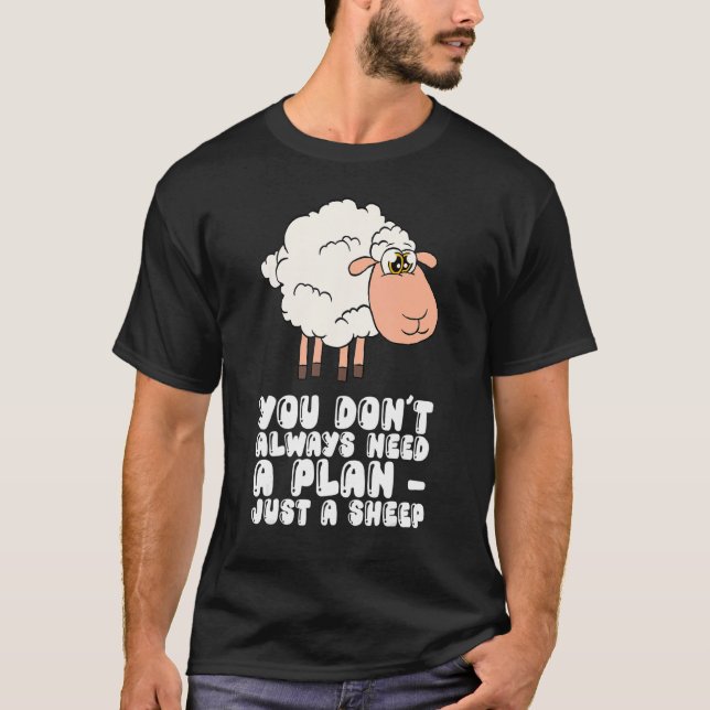 T-shirt You Dont Always Need A Plan Just A Sheep (Devant)