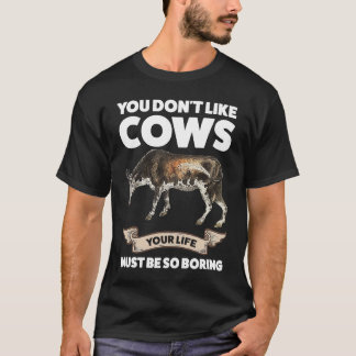 T-shirt You don't like cows Cows