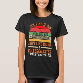 T-shirt you don't like riding a rollercoaster rollercoaste