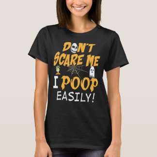 T-shirt You Don't Scare Me I Poop Easily Halloween Can't T