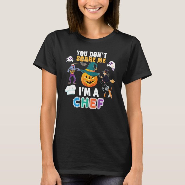 T-shirt You Don't Scare Me I'm A Chef Can't Halloween Pump (Devant)