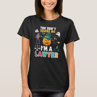 T-shirt You Don't Scare Me I'm A Lawyer Can't Halloween Pu