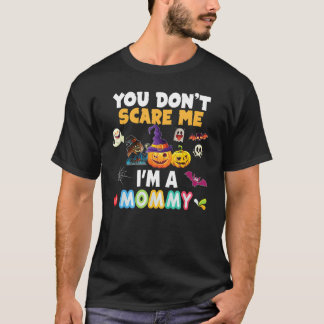 T-shirt You Don't Scare Me I'm A Mommy Halloween Can't Tea