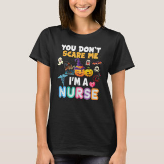T-shirt You Don't Scare Me I'm A Nurse Halloween Can't Tea