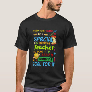 T-shirt You Don't Scare Me I'm A Special Education Teacher