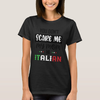 T-shirt You Don't Scare Me My Mom is Italian Italia Italy 