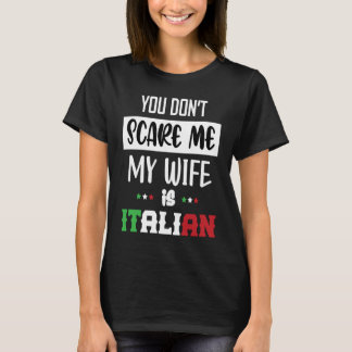 T-shirt You Don't Scare Me My Wife is Italian Italia Ital