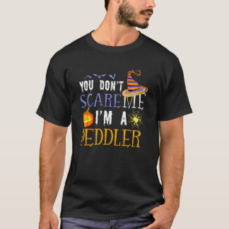 T-shirt You Don't Scare Peddler Halloween Saying Fun