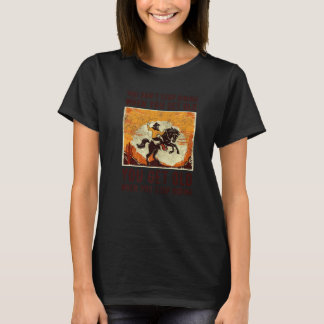 T-shirt You Don't Stop Riding When You Get Old Horse Ridin