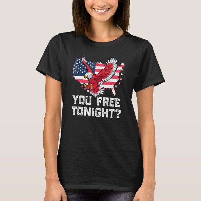 T-shirt You Free Tonight Eagle Freedom Juillet 4 Usa meme (Devant)