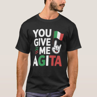 T-shirt You Give Me Agita Italian Slang Saying Funny Itali