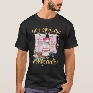 T-shirt You Give Me Tachycardia apparel Nurse Valentineu20
