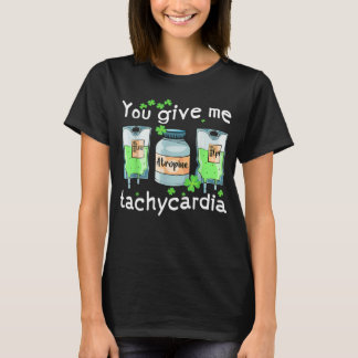 T-shirt You Give Me Tachycardia Nurse St Patrick s Day Pha