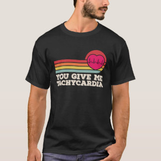 T-shirt You Give Me Tachycardia  Valentines Day ICU Nurse 