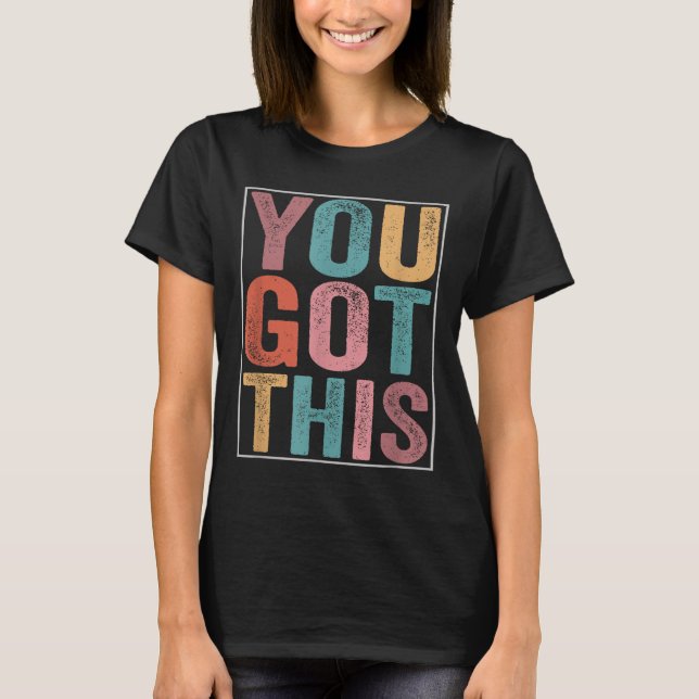 T-shirt You Got This Motivational Testing Day Design For T (Devant)