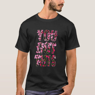 T-shirt YOU GOT THIS Red Pink Petaled Flowers For Men Wome