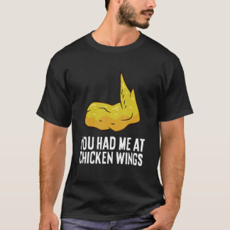 T-shirt You Had Me At Chicken Wings Fast Food Chicken Wing