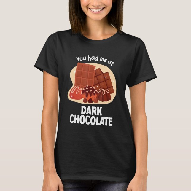 T-shirt You Had Me At Dark Chocolate Dark Chocolate (Devant)