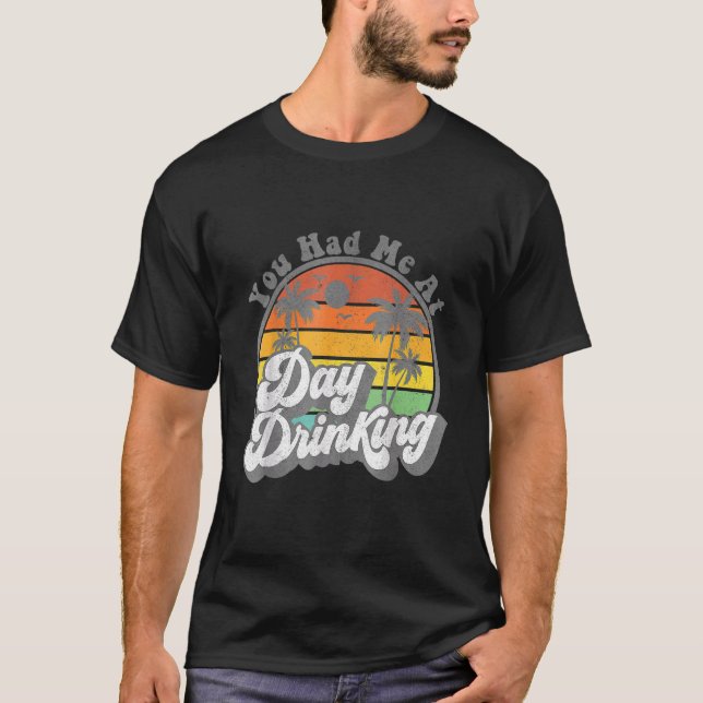 T-shirt You Had Me At Day Drinking  Retro Beach Summer (Devant)