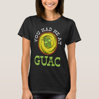 T-shirt You Had Me At Guac   Guacamole Mexican