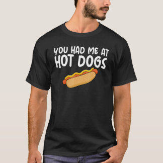 T-shirt You Had Me At Hot Dogs Themed Quoted Unisex Appare